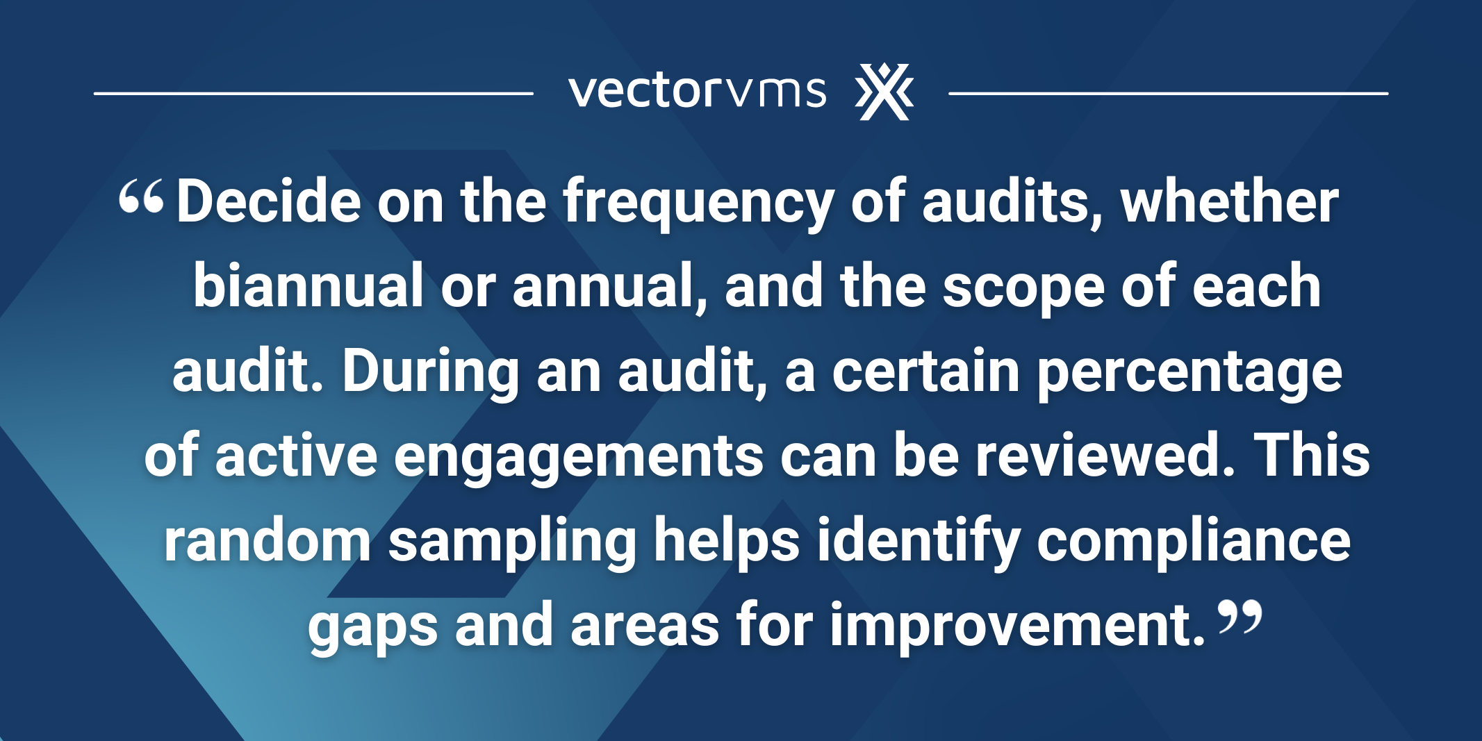 Pull quote: “Decide on the frequency of audits, whether biannual or annual, and the scope of each audit. During an audit, a certain percentage of active engagements can be reviewed. This random sampling helps identify compliance gaps and areas for improvement.”