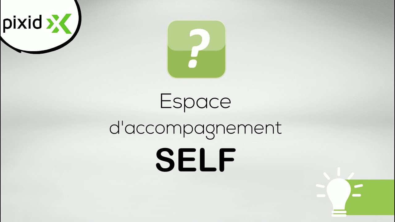 PIXID / Espace d'accompagnement SELF : présentation
